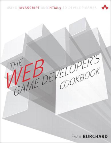 The Web Game Developers Cookbook Using Javascript And Html5 To Develop Games Burchard