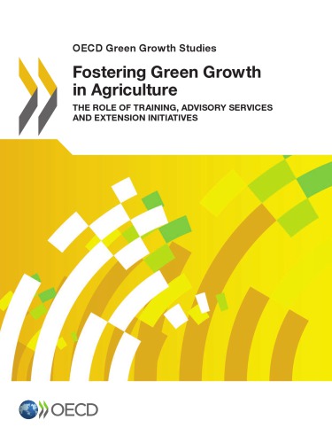 Fostering Green Growth In Agriculture The Role Of Training Advisory Services And Extension Initiatives Oecd