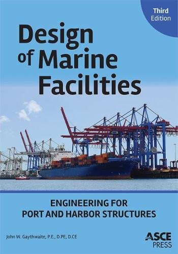Design Of Marine Facilities Engineering For Port And Harbor Structures 3rd Revised Edition John W Gaythwaite