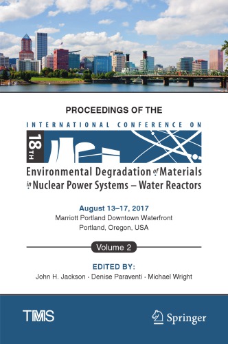 Proceedings Of The 18th International Conference On Environmental Degradation Of Materials In Nuclear Power Systems Water Reactors Volume 1 Jackson