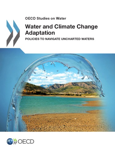 Oecd Studies On Water Water And Climate Change Adaptation Policies To Navigate Uncharted Waters Oecd