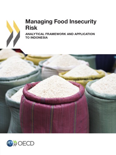 Managing Food Insecurity Risk Analytical Framework And Application To Indonesia Oecd