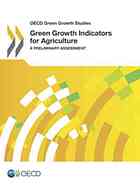 Oecd Green Growth Studies Green Growth Indicators For Agriculture A Preliminary Assessment Oecd