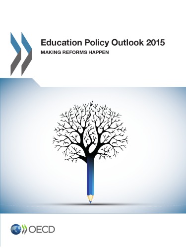 Education Policy Outlook 2015 Making Reforms Happen Oecd