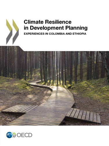 Climate resilience in development planning : experiences in Colombia and Ethiopia Oecd