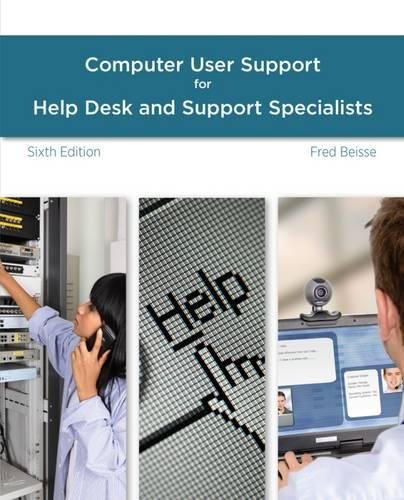 A Guide To Computer User Support For Help Desk And Support Specialists 6th Edition Fred Beisse