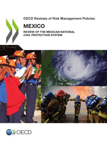 Oecd Reviews Of Risk Management Policies Mexico 2013 Review Of The Mexican National Civil Protection System Oecd