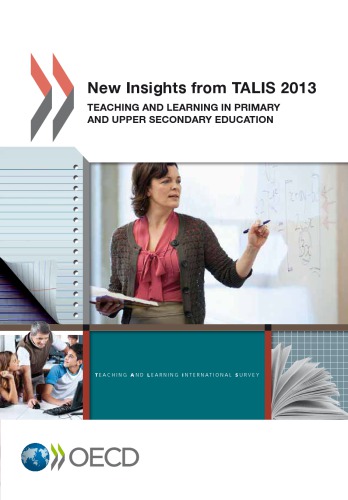 Talis New Insights From Talis 2013 Teaching And Learning In Primary And Upper Secondary Education Oecd