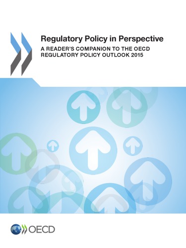 Regulatory Policy In Perspective A Readers Companion To The Oecd Regulatory Policy Outlook 2015 Oecd