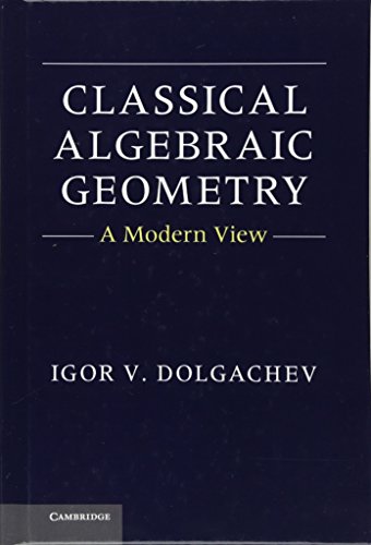 Classical Algebraic Geometry A Modern View 1st Igor V Dolgachev