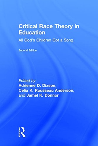Critical Race Theory In Education All Gods Children Got A Song 2nd Edition Adrienne D Dixson