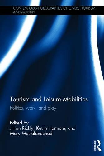 Tourism And Leisure Mobilities Politics Work And Play 1st Edition Jillian Rickly