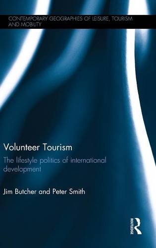 Volunteer Tourism The Lifestyle Politics Of International Development 1st Edition Jim Butcher