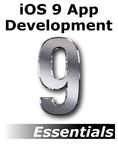 Ios 9 App Development Essentials Learn To Develop Ios 9 Apps Using Xcode 7 And Swift 2 1st Edition Neil Smyth