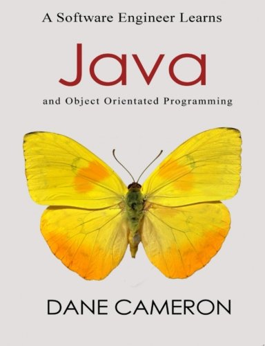 A Software Engineer Learns Java And Object Orientated Programming 1st Dane Cameron