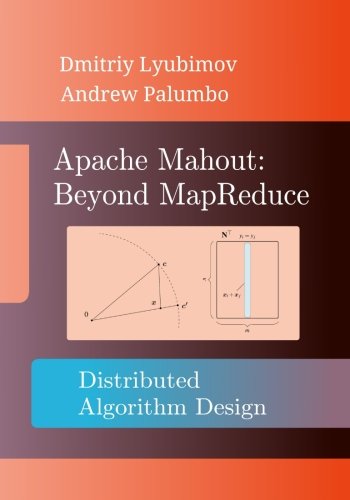 Apache Mahout Beyond Mapreduce 1st Edition Dmitriy Lyubimov