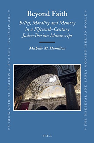Beyond Faith Belief Morality And Memory In A Fifteenthcentury Judeoiberian Manuscript Michelle M Hamilton