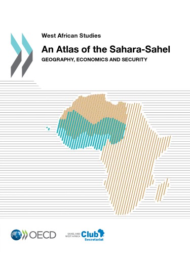 West African Studies An Atlas Of The Saharasahel Geography Economics And Security Oecd