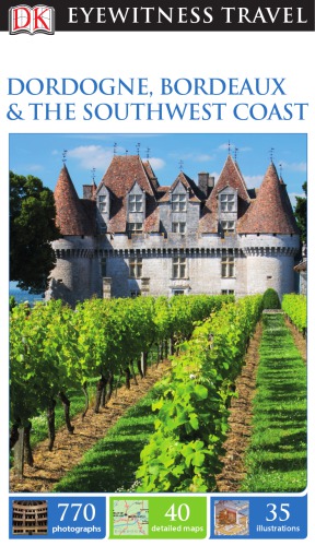 Dk Eyewitness Travel Dordogne Bordeaux The Southwest Coast Suzanne Boireautartarat