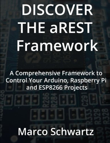 Discover The Arest Framework Easily Control Your Arduino Raspberry Pi Esp8266 Projects Marco Schwartz