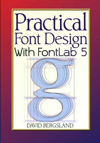Practical Font Design With Fontlab 5 1st David Bergsland