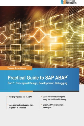 Practical Guide To Sap Abap Part1 Conceptual Design Development Debugging Thomas Stutenbumer