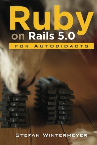 Ruby On Rails 50 For Autodidacts Learn Ruby 23 And Rails 50 Stefan Wintermeyer