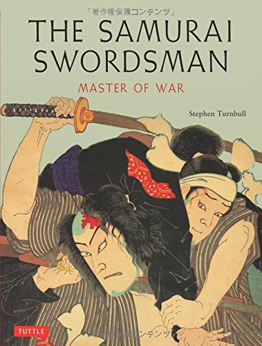 The Samurai Swordsman Master Of War 1st Edition Stephen Turnbull