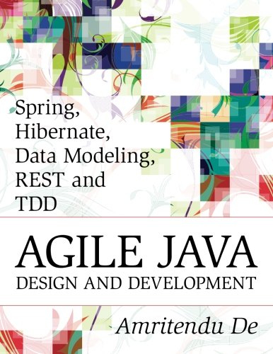 Spring Hibernate Data Modeling Rest And Tddagile Java Design And Development Amritendu De