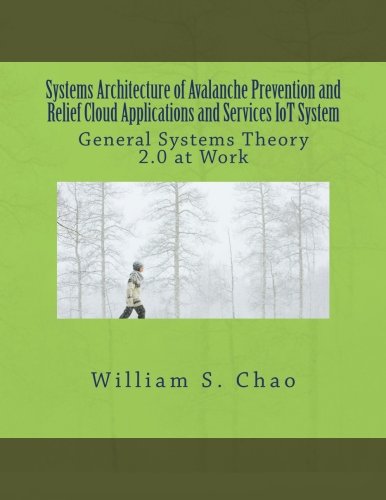 Systems Architecture Of Avalanche Prevention And Relief Cloud Applications And Services Iot System General Systems Theory 20 At Work William S Chao