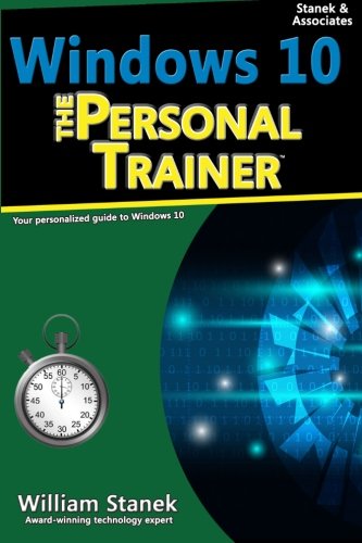 Windows 10 The Personal Trainer Your Personalized Guide To Windows 10 2nd Edition William Stanek