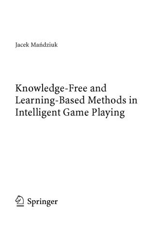 Knowledgefree Learningbased Methods In Intelligent Game Playing Jacek Mandziuk