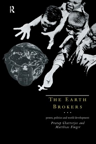 The Earth Brokers Power Politics And World Development Reprint Pratap Chatterjee