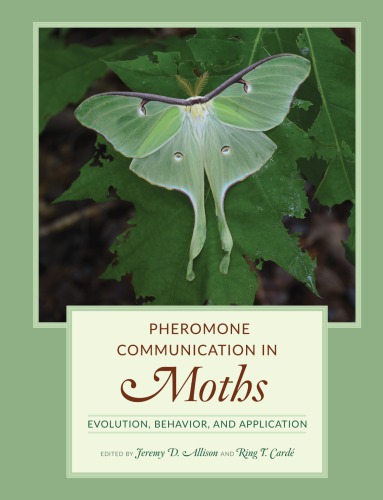 Pheromone Communication In Moths Evolution Behavior And Application Jeremy D Allison