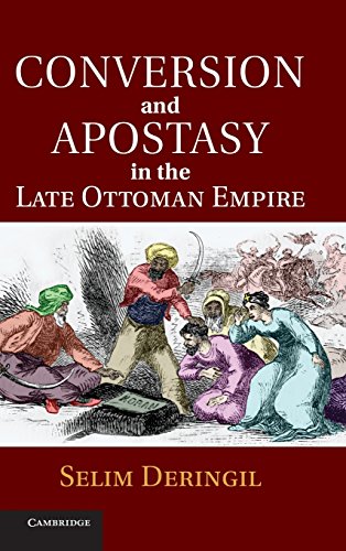 Conversion And Apostasy In The Late Ottoman Empire 1st Edition Selim Deringil