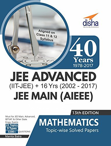 40 Years Iitjee Advanced 16 Yrs Jee Main Topicwise Solved Paper Mathematics With Free Ebook 13th Edition 13th Mamta Batra