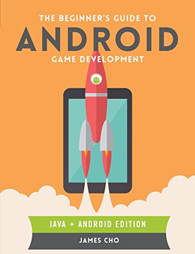 The Beginners Guide To Android Game Development James S Cho
