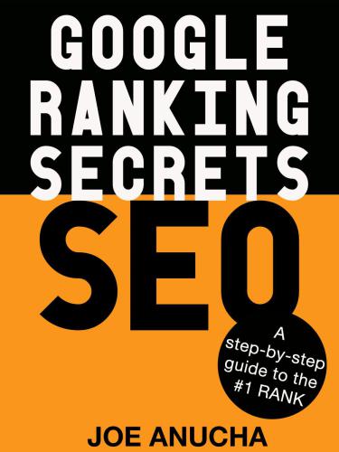 Google Ranking Secrets Seo A Stepbystep Guide To The Secrets Of 1 Rank Joe Anucha