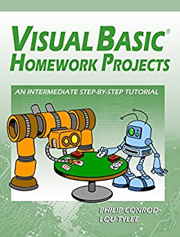 Visual Basic Homework Projects An Intermediate Stepbystep Tutorial Philip Conrod