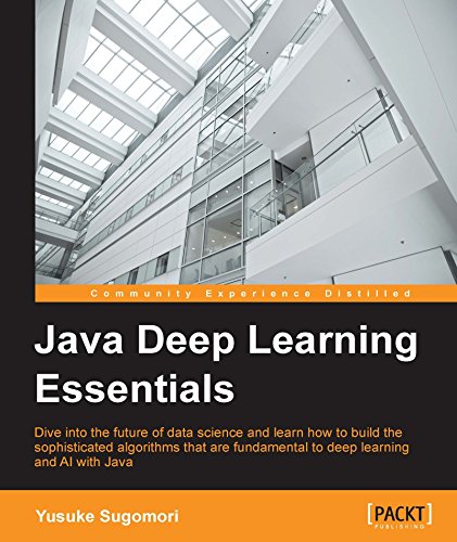 Java Deep Learning Essentials 1st Edition Yusuke Sugomori