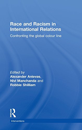 Race And Racism In International Relations Confronting The Global Colour Line 1st Edition Alexander Anievas