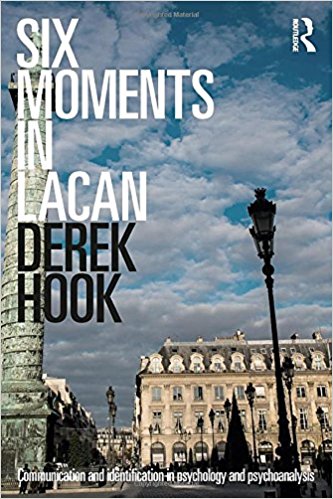 Six Moments In Lacan Communication And Identification In Psychology And Psychoanalysis Derek Hook