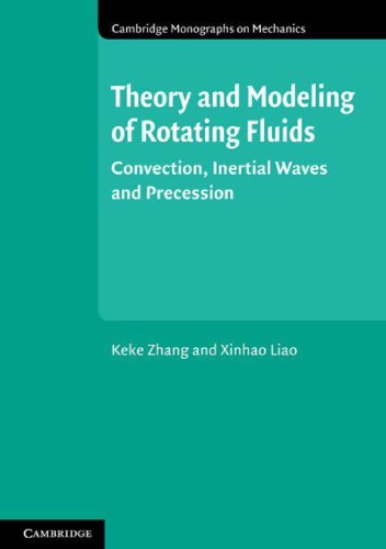 Theory And Modeling Of Rotating Fluids Convection Inertial Waves And Precession 1st Edition Keke Zhang
