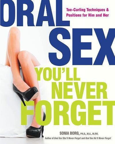 Oral Sex Youll Never Forget Toecurling Techniques And Positions For Him And Her Sonia Borg