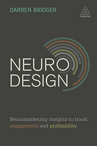Neuro Design Neuromarketing Insights To Boost Engagement And Profitability 1st Edition Darren Bridger
