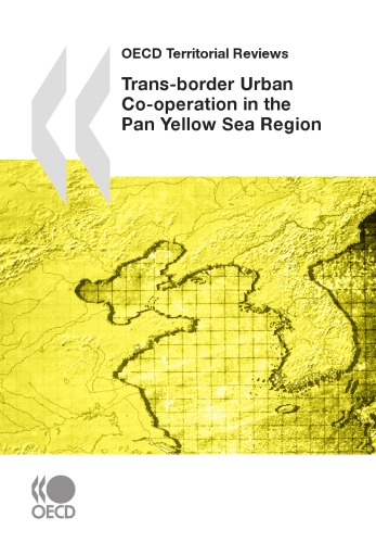 Oecd Territorial Reviews Transborder Urban Cooperation In The Pan Yellow Sea Region Oecd
