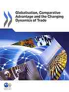 Globalisation Comparative Advantage And The Changing Dynamics Of Trade Oecd