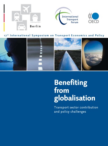 Benefiting From Globalisation Transport Sector Contribution And Policy Challenges Introductory Reports And Summary Of Discussions Oecd