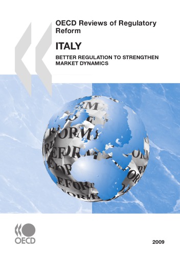 Italy 2009 Better Regulation To Strengthen Market Dynamics Oecd