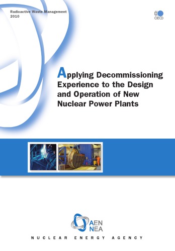 Applying Decommissioning Experience To The Design And Operation Of New Nuclear Power Plants Oecd